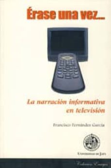 erase una vez: la narracion informativa en television-9788484392767