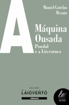 a maquina ousada: pondal e a literatura-manuel castelao mexuto-9788484874867