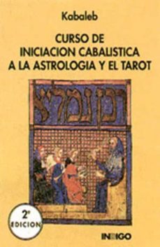 curso de iniciacion cabalistica a la astrologia y el tarot (2ª ed .)-enrique (kabaleb) llop sala-9788486668167