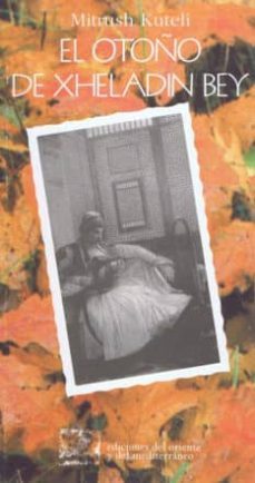el otoño de xheladin bey ; y otros relatos-dimiter pasko-mitrush kuteli-9788487198267