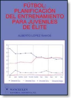 futbol: planificacion del entrenamiento para juveniles de elite-alberto lopez ramos-9788487520167