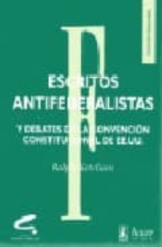 escritos antifederalistas y debates de la convecnion constitucion al de ee.uu.-ralph ketchan-9788488711267
