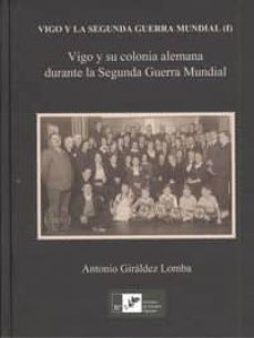 vigo y su colonia alemana durante la segunda guerra mundial-9788489599567