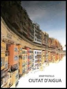 ciutat d aigua-josep pastells-9788489885967
