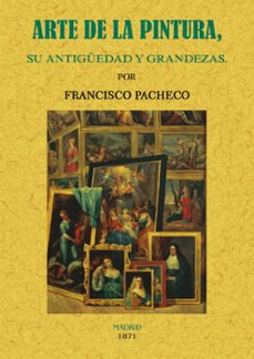 arte de la pintura (ed. facsimil)-francisco pacheco-9788490015667