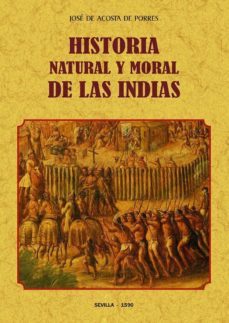 historia natural y moral de las indias (ed. facsimil 1590)-9788490016367