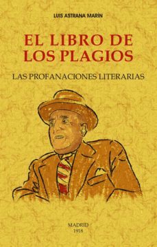 el libro de los plagios: las profanaciones literarias-luis astrana marin-9788490017067