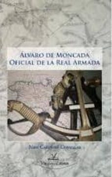 alvaro de moncada. oficial de la real armada-juan cardona comellas-9788490080467