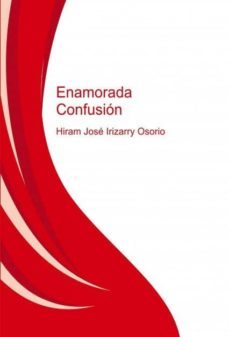 enamorada confusion (ebook)-hiram jose irizarry osorio-9788490095867