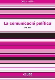 la comunicacio politica (ebook)-toni aira-9788490292167