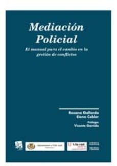 mediacion policial: el manual para el cambio en la gestion de con flictos-rosana gallardo-9788490332467
