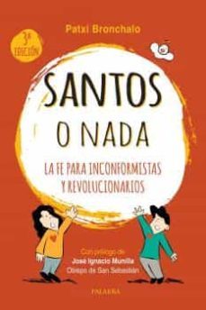 santos o nada: la fe para inconformistas y revolucionarios-patxi bronchalo-9788490618967