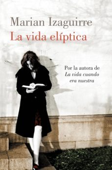 la vida eliptica (ebook)-marian izaguirre-9788490622667