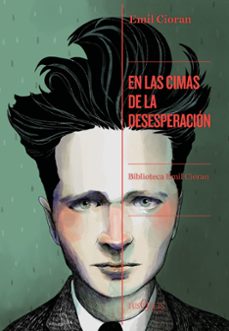 en las cimas de la desesperacion-emile michel cioran-9788490667767