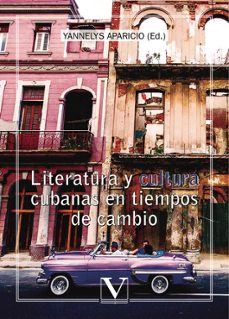 literatura y cultura cubanas en tiempos de cambio-yannelys aparicio-9788490745267