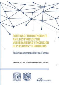 politicas e intervenciones ante los procesos de vulnerabilidad y exclusion de personas y territorios. analisis comparado mexico-españa (ebook)-9788490857267