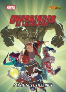 guardianes de la galaxia: misiones estelares-mairghread scott-adam archer-joe caramagna-9788490942567