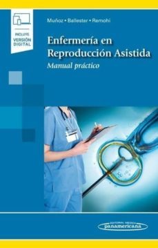 enfermeria en reproduccion asistida: manual practico-manuel muñ0z cantero-ana belen ballester torregrosa-jose remohi gimenez-9788491106067