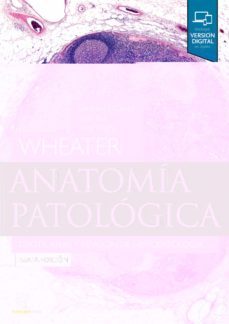 wheater: anatomia patologica (6ª ed.): texto, atlas y revision de histopatologia-geraldine o dowd-9788491137467
