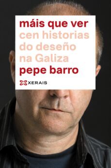 mais que ver. cen historias de deseño na galiza-pepe barro-9788491214267