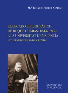 el legado bibliografico de roque chabas (1844-1912) a la universitat de valència (ebook)-maria rosario ferrer gimeno-9788491344667