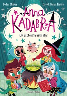 anna kadabra 2: un problema amb ales-pedro mañas-9788491379867