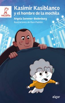 kasimir kasiblanco y el hombre de la mochila-angela sommer-bodenburg-9788491427667