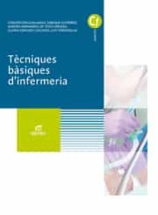 tècniques basiques d infermeria ed 2017 - catalan (grado medio cuidados auxiliares de enfermeria)-9788491610267