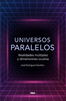 universos paralelos: realidades multiples y dimensiones ocultas-jose rodriguez quintero-9788491874867