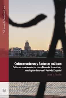 cuba: emociones y ficciones politicas-laura v. sandez-9788491922667
