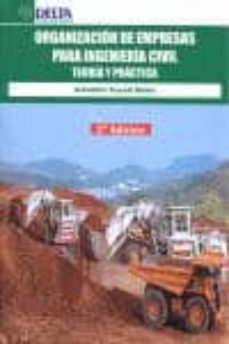 organizacion de empresas para ingenieria civil: teoria y practica (2ª ed.)-9788492453467