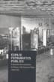 espacios fotograficos publicos: exposiciones de propaganda, de pr essa a the family of man, 1928-1955 (ingles)-9788492505067
