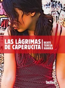 las lagrimas de caperucita-beate teresa hanika-9788492696567