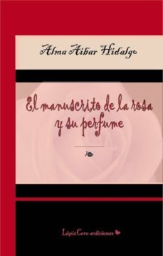 el manuscrito de la rosa y su perfume-alma aibar hidalgo-9788492830367
