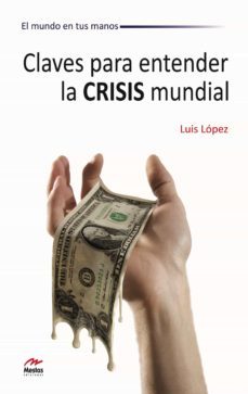 claves para entender la crisis mundial-luis lopez-9788492892167