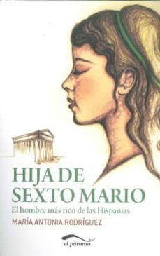 hija de sexto mario: el hombre mas rico de las hispanias-maria antonia rodriguez-9788492904167