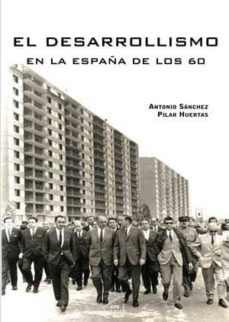 el desarrollismo en la españa de los 60-pilar huertas riveras-9788492987467