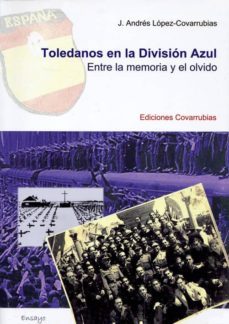 toledanos en la division azul-j. andres lopez covarrubias-9788493845667