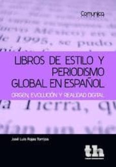 libros de estilo y periodismo global en español-jose luis rojas torrijos-9788493931667
