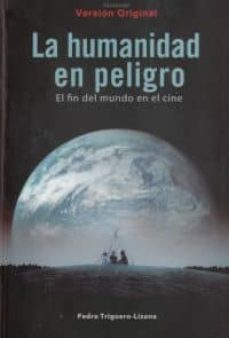 la humanidad en peligro-pedro triguero lizana-9788494001567