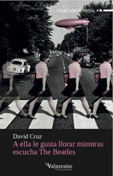 a ella le gusta llorar mientras escucha the beatles-david cruz-9788494103667
