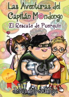 las aventuras del capitan mondongo: el rescate de puerquin-jesus lopez moya-9788494104367