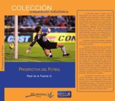 prospectiva del futbol-raul de la fuente gonzalez-9788494172267