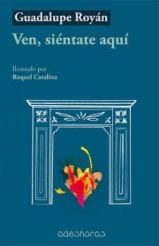 ven, sientate aqui-guadalupe royan-9788494309267