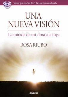 una nueva vision; la mirada de mi alma a la tuya-rosa riubo-9788494403767