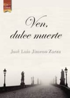 ven, dulce muerte (ebook)-jose luis jimeno zarza zarza-9788494425967