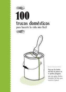 100 trucos domesticos: para hacerte la vida mas facil-9788494582967
