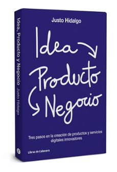 idea, producto y negocio: tres pasos en la creacion de productos y servicios digitales-joan clotet sule-9788494606267