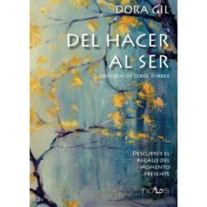 del hacer al ser: descubrir el regalo del momento presente-dora gil-9788494673467
