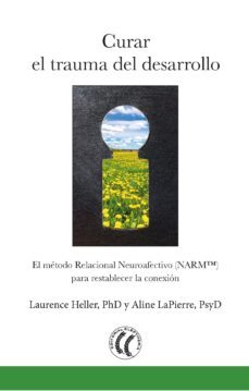 curar el trauma del desarrollo-laurence heller-aline lapierre-9788494733567